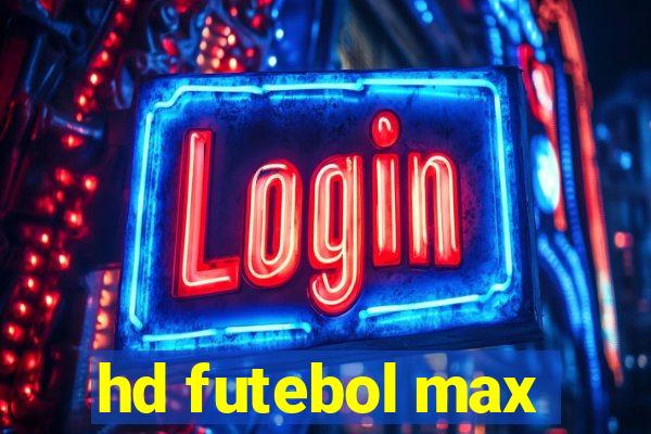 hd futebol max